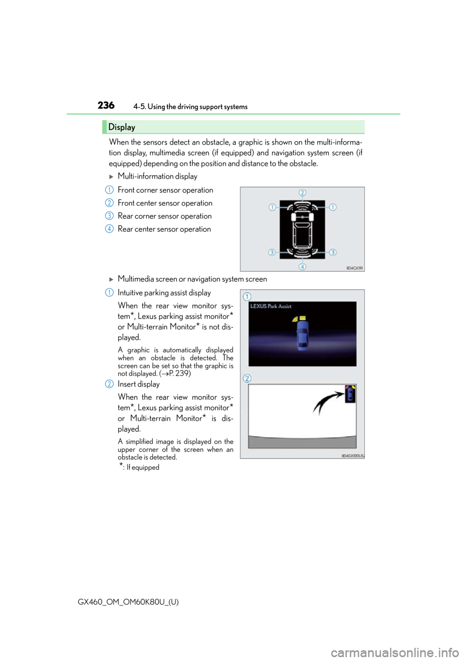 Lexus GX460 2014 Opening, closing and locking the doors and trunk / LEXUS 2014 GX460 OWNERS MANUAL (OM60K80U) 236
GX460_OM_OM60K80U_(U)4-5. Using the driving support systems
When the sensors detect an obstacle, a
graphic is shown on the multi-informa-
tion display, multimedia screen (if equi pped) and naviga Lexus GX460 2014 Opening, closing and locking the doors and trunk / LEXUS 2014 GX460 OWNERS MANUAL (OM60K80U) 236
GX460_OM_OM60K80U_(U)4-5. Using the driving support systems
When the sensors detect an obstacle, a
graphic is shown on the multi-informa-
tion display, multimedia screen (if equi pped) and naviga