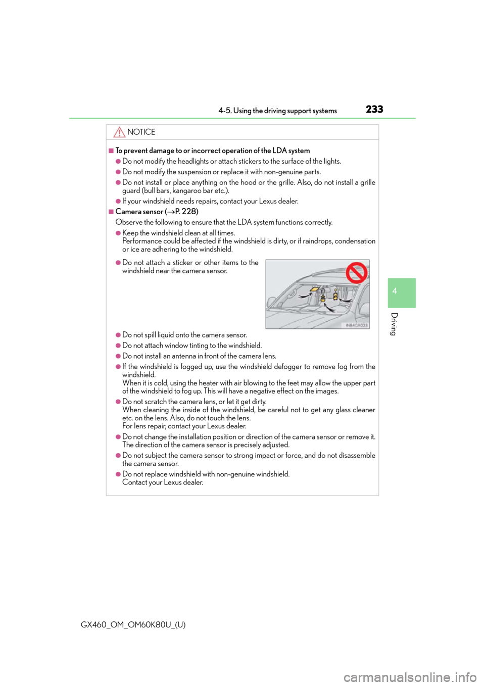 Lexus GX460 2014 VOICE COMMAND SYSTEM OPERATION / LEXUS 2014 GX460 OWNERS MANUAL (OM60K80U) GX460_OM_OM60K80U_(U)
2334-5. Using the driving support systems
4
Driving
NOTICE
■To prevent damage to or incorrect operation of the LDA system
●Do not modify the headlights or attach stickers to Lexus GX460 2014 VOICE COMMAND SYSTEM OPERATION / LEXUS 2014 GX460 OWNERS MANUAL (OM60K80U) GX460_OM_OM60K80U_(U)
2334-5. Using the driving support systems
4
Driving
NOTICE
■To prevent damage to or incorrect operation of the LDA system
●Do not modify the headlights or attach stickers to