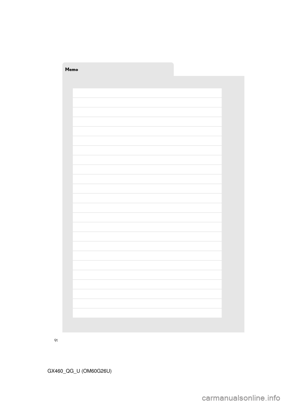 Lexus GX460 2011  Owners Manual / LEXUS 2011 GX460 OWNERS MANUAL QUICK GUIDE (OM60G26U) Memo
91
GX460_QG_U (OM60G26U) 
