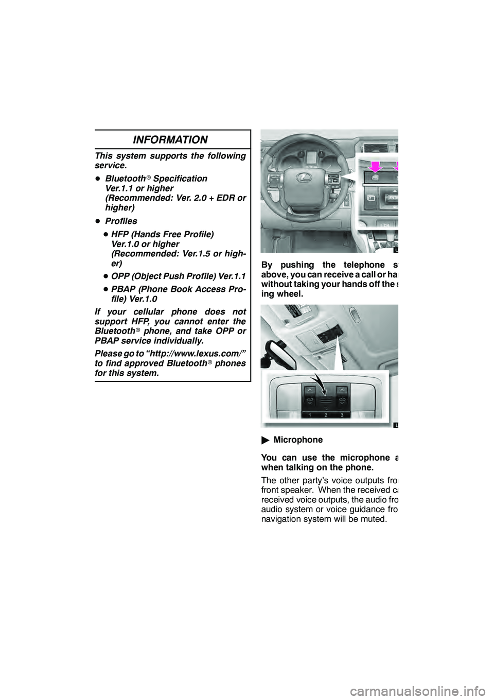 Lexus GX460 2010 Navigation Manual TELEPHONE AND INFORMATION
131
INFORMATION
This system supports the following
service.
DBluetooth rSpecification
Ver.1.1 or higher
(Recommended: Ver. 2.0 + EDR or
higher)
D Profiles
D HFP (Hands Free P Lexus GX460 2010 Navigation Manual TELEPHONE AND INFORMATION
131
INFORMATION
This system supports the following
service.
DBluetooth rSpecification
Ver.1.1 or higher
(Recommended: Ver. 2.0 + EDR or
higher)
D Profiles
D HFP (Hands Free P