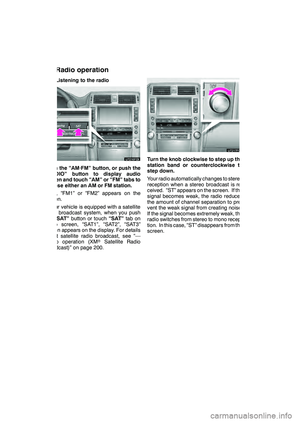 Lexus GX460 2010  Navigation Manual AUDIO/VIDEO SYSTEM
196
(a) Listening to the radio
Push the “AM·FM” button, or push the
“AUDIO” button to display audio
screen and touch “AM” or “FM” tabs to
choose either an AM or FM 