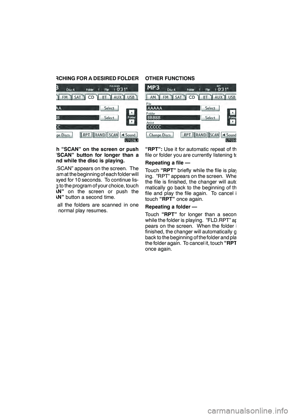 Lexus GX460 2010  Navigation Manual AUDIO/VIDEO SYSTEM
218
SEARCHING FOR A DESIRED FOLDER
Touch “SCAN” on the screen or push
the “SCAN” button for longer than a
second while the disc is playing.
“FLD.SCAN” appears on the scr