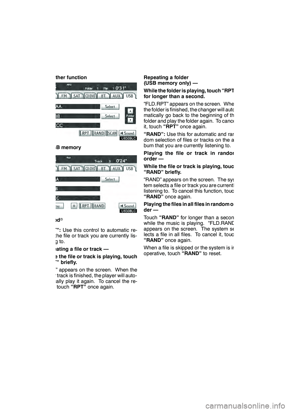Lexus GX460 2010  Navigation Manual AUDIO/VIDEO SYSTEM
260 D
Other function
"USB memory
"iPod r
“RPT”: Use this control to automatic re-
play the file or track you are currently lis-
tening to.
Repeating a file or track —
While th