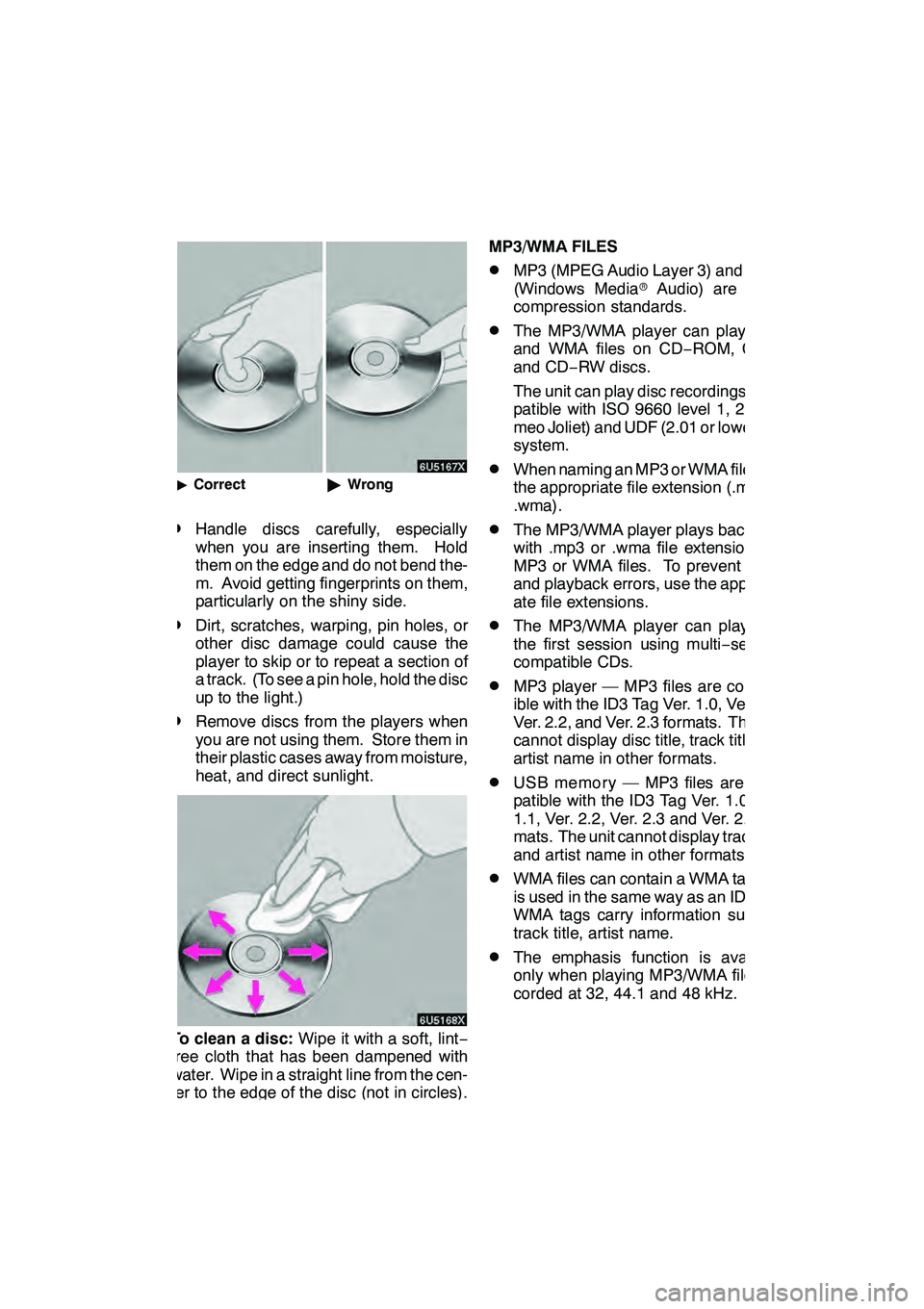 Lexus GX460 2010  Navigation Manual AUDIO/VIDEO SYSTEM
291
"Correct "Wrong
DHandle discs carefully, especially
when you are inserting them. Hold
them on the edge and do not bend the-
m. Avoid getting fingerprints on them,
particularly o