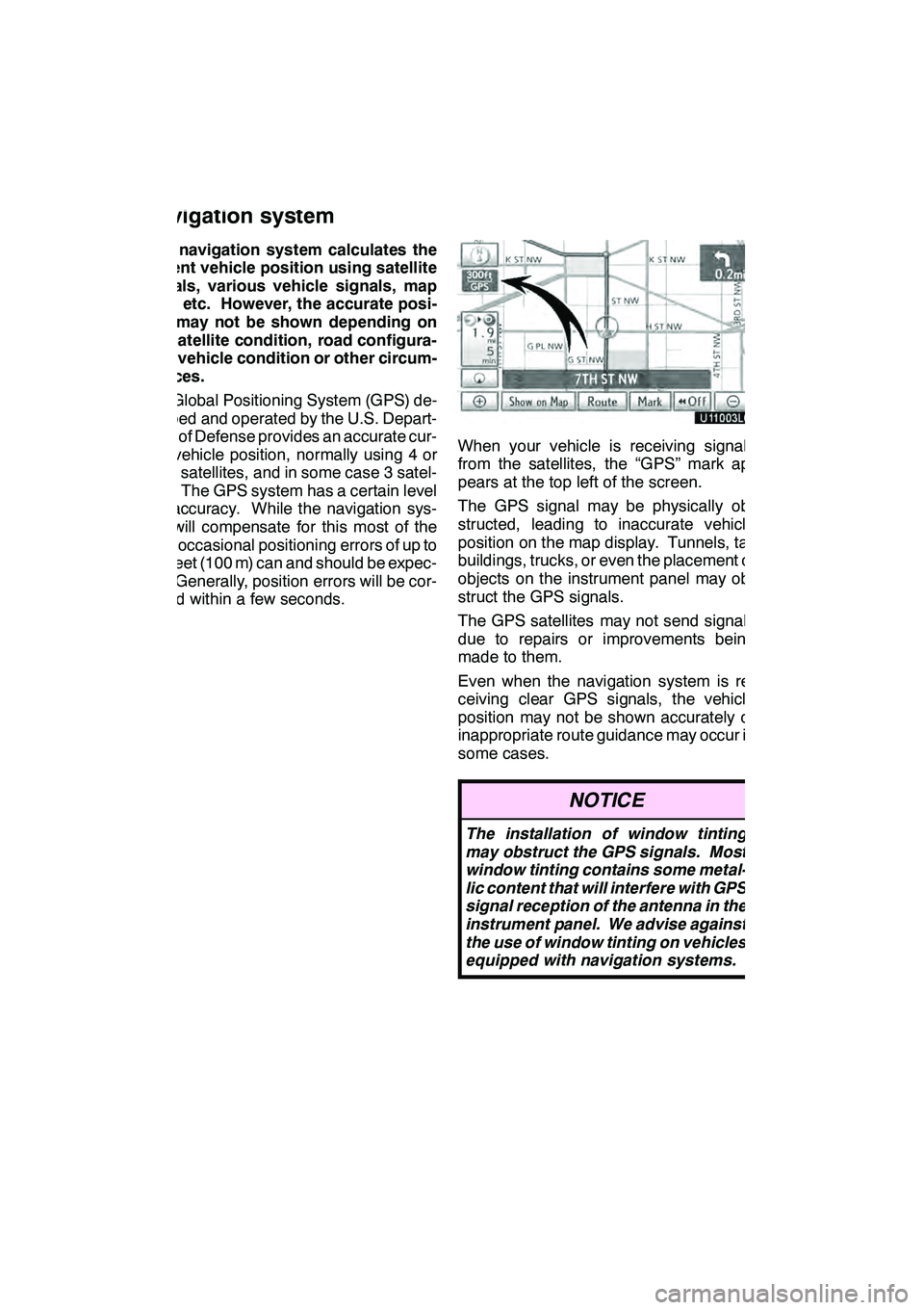 Lexus GX460 2010 Navigation Manual APPENDIX
406
This navigation system calculates the
current vehicle position using satellite
signals, various vehicle signals, map
data, etc. However, the accurate posi-
tion may not be shown depending Lexus GX460 2010 Navigation Manual APPENDIX
406
This navigation system calculates the
current vehicle position using satellite
signals, various vehicle signals, map
data, etc. However, the accurate posi-
tion may not be shown depending