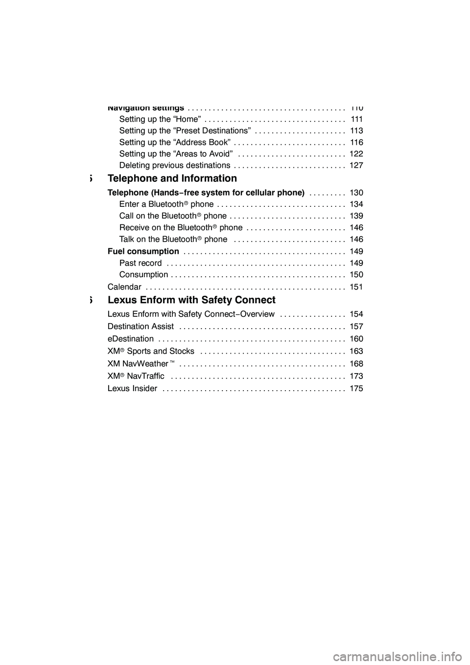 Lexus GX460 2010  Navigation Manual 7
4 Navigation System: Memory Points
Navigation settings11 0
......................................
Setting up the “Home” 111 ..................................
Setting up the “Preset Destinatio