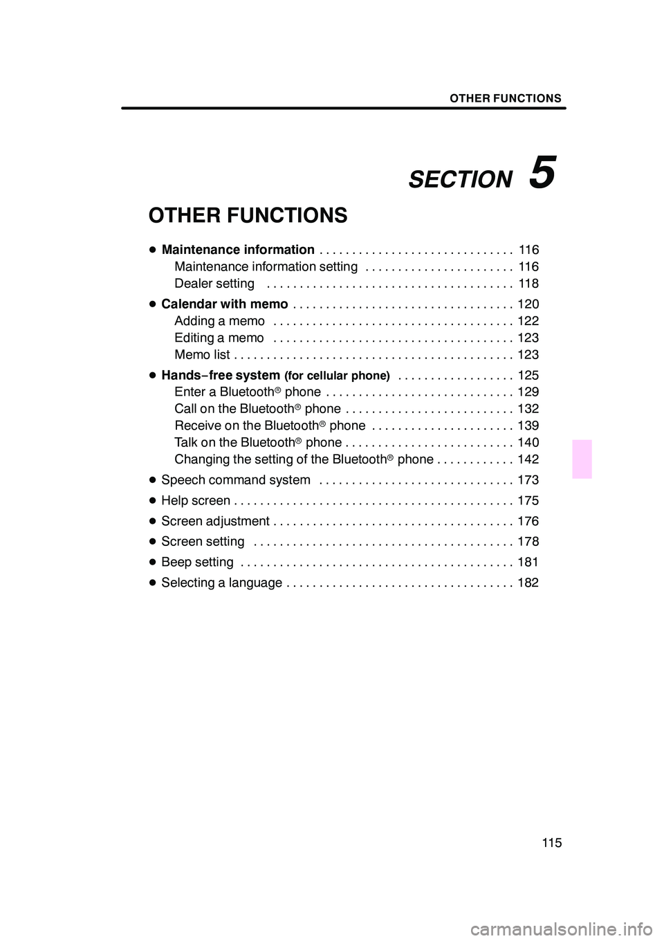 Lexus GX470 2008 Navigation Manual SECTION5
OTHER FUNCTIONS
11 5
OTHER FUNCTIONS
DMaintenance information 11 6
..............................
Maintenance information setting 116 .......................
Dealer setting 118 .............. Lexus GX470 2008 Navigation Manual SECTION5
OTHER FUNCTIONS
11 5
OTHER FUNCTIONS
DMaintenance information 11 6
..............................
Maintenance information setting 116 .......................
Dealer setting 118 ..............