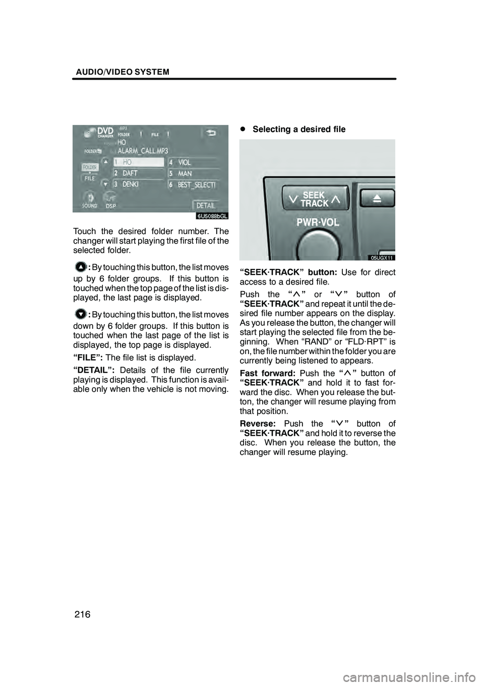 Lexus GX470 2008 Navigation Manual AUDIO/VIDEO SYSTEM
216
Touch the desired folder number. The
changer will start playing the first file of the
selected folder.
:By touching this button, the list moves
up by 6 folder groups. If this bu Lexus GX470 2008 Navigation Manual AUDIO/VIDEO SYSTEM
216
Touch the desired folder number. The
changer will start playing the first file of the
selected folder.
:By touching this button, the list moves
up by 6 folder groups. If this bu