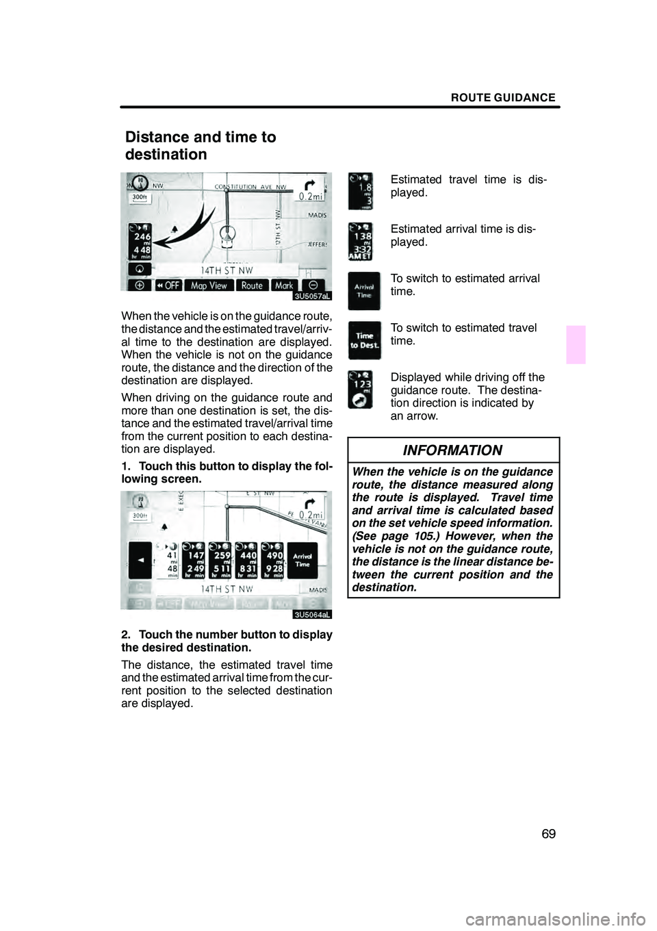 Lexus GX470 2008 Navigation Manual ROUTE GUIDANCE
69
When the vehicle is on the guidance route,
the distance and the estimated travel/arriv-
al time to the destination are displayed.
When the vehicle is not on the guidance
route, the d Lexus GX470 2008 Navigation Manual ROUTE GUIDANCE
69
When the vehicle is on the guidance route,
the distance and the estimated travel/arriv-
al time to the destination are displayed.
When the vehicle is not on the guidance
route, the d