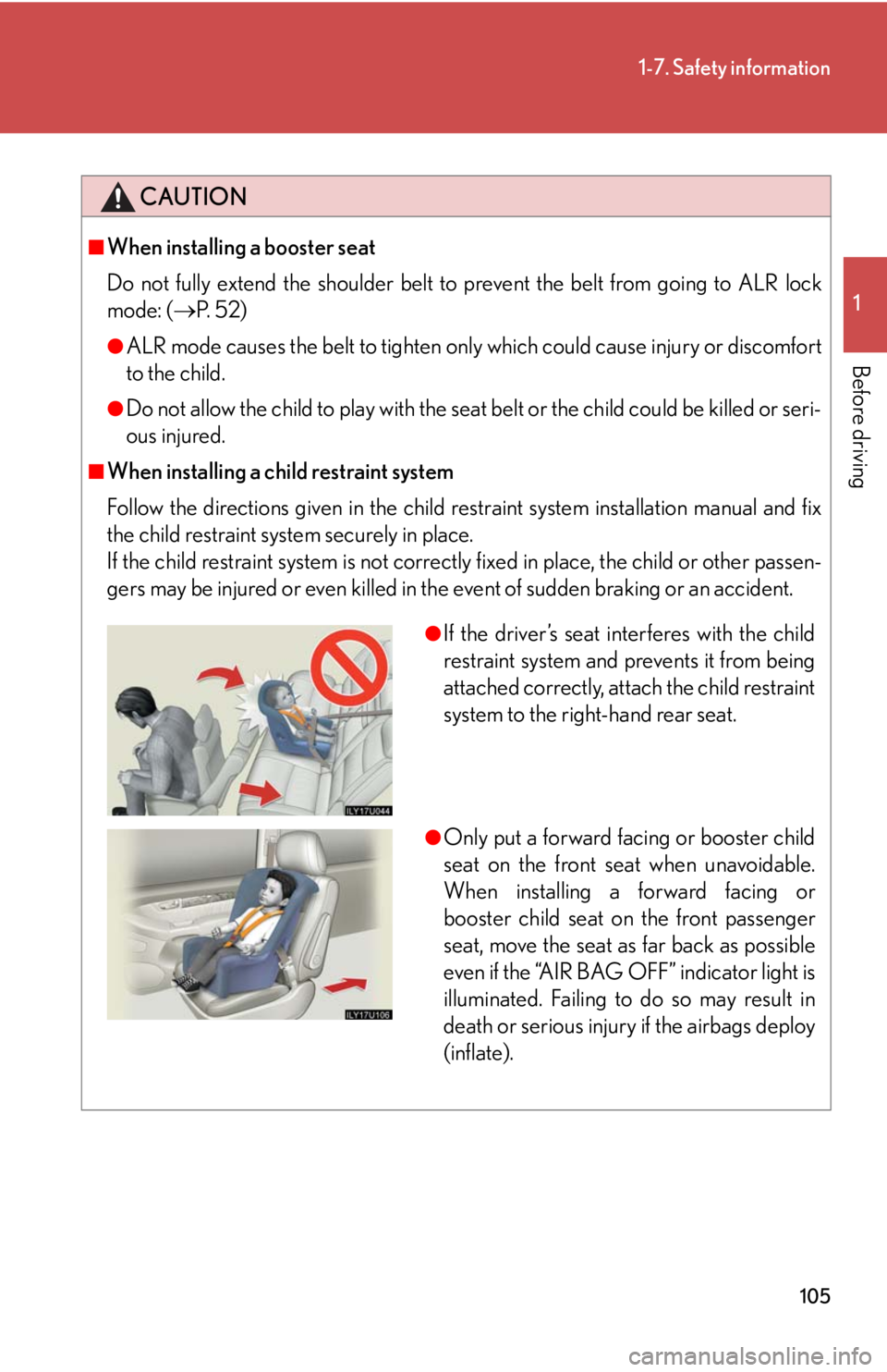 Lexus GX470 2008 Using other driving systems / LEXUS 2008 GX470 OWNERS MANUAL (OM60D82U) 105
1-7. Safety information
1
Before driving
CAUTION
■When installing a booster seat
Do not fully extend the shoulder belt to prevent the belt from going to ALR lock
mode: (P. 5 2 )
●ALR mo Lexus GX470 2008 Using other driving systems / LEXUS 2008 GX470 OWNERS MANUAL (OM60D82U) 105
1-7. Safety information
1
Before driving
CAUTION
■When installing a booster seat
Do not fully extend the shoulder belt to prevent the belt from going to ALR lock
mode: (P. 5 2 )
●ALR mo