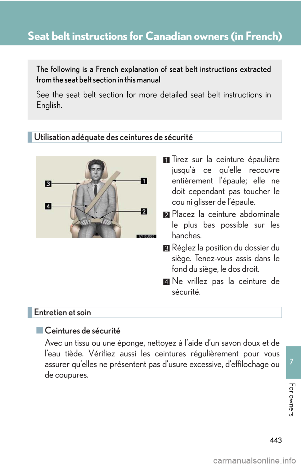 Lexus GX470 2008  Using other driving systems / LEXUS 2008 GX470 OWNERS MANUAL (OM60D82U) 443
7
For owners
Seat belt instructions for Canadian owners (in French)
The following is a French explanation of seat belt instructions extracted
from the seat belt section in this manual
See the seat