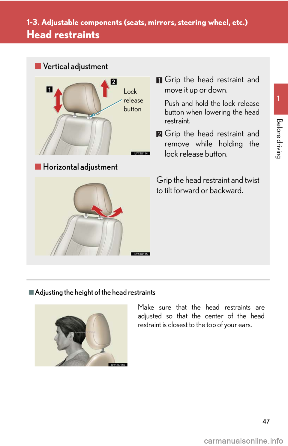 Lexus GX470 2008  Using other driving systems / LEXUS 2008 GX470 OWNERS MANUAL (OM60D82U) 47
1
1-3. Adjustable components (seats, mirrors, steering wheel, etc.)
Before driving
Head restraints
■Adjusting the height of the head restraints
■Vertical adjustment
Grip the head restraint and
