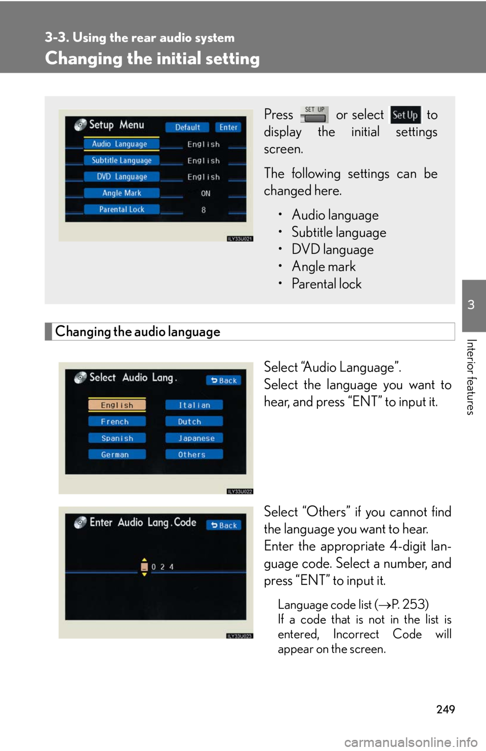 Lexus GX470 2008  Pictoral index / LEXUS 2008 GX470 OWNERS MANUAL (OM60D82U) 249
3-3. Using the rear audio system
3
Interior features
Changing the initial setting
Changing the audio languageSelect “Audio Language”.
Select the language you want to
hear, and press “ENT” 