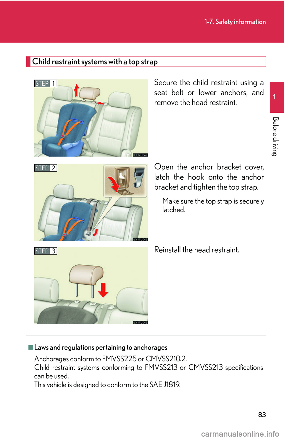 Lexus GX470 2007  Air Conditioning / LEXUS 2007 GX470 OWNERS MANUAL (OM60C64U) 83
1-7. Safety information
1
Before driving
Child restraint systems with a top strapSecure the child restraint using a
seat belt or lower anchors, and
remove the head restraint. 
Open the anchor brack