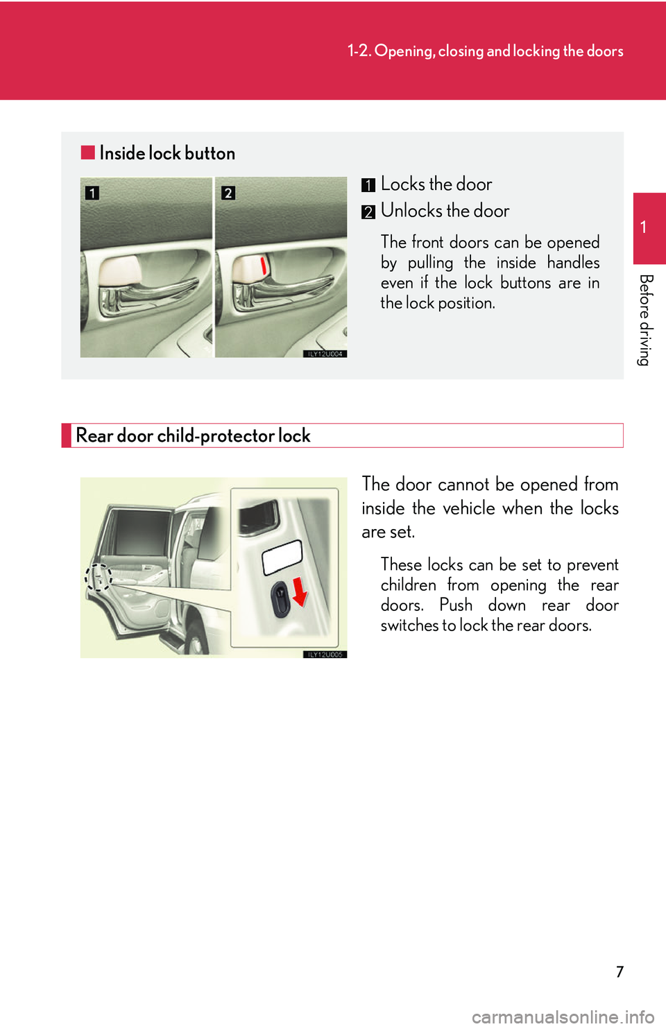 Lexus GX470 2007  Air Conditioning / LEXUS 2007 GX470 OWNERS MANUAL (OM60C64U) 7
1-2. Opening, closing and locking the doors
1
Before driving
Rear door child-protector lockThe door cannot be opened from
inside the vehicle when the locks
are set.
These locks can be set to prevent
