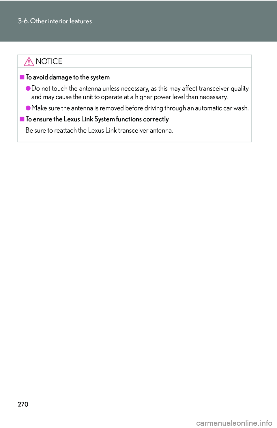 Lexus GX470 2007  Air Conditioning / LEXUS 2007 GX470 OWNERS MANUAL (OM60C64U) 270
3-6. Other interior features
NOTICE
■To avoid damage to the system
●Do not touch the antenna unless necessary, as this may affect transceiver quality
and may cause the unit to operate at a hig