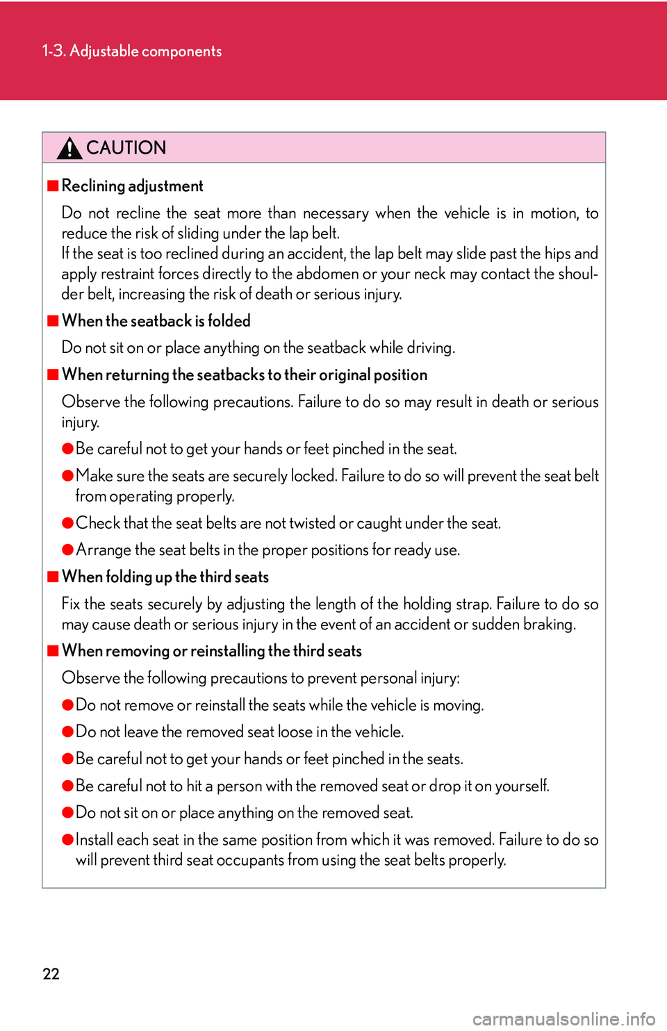 Lexus GX470 2007 Air Conditioning / LEXUS 2007 GX470 OWNERS MANUAL (OM60C64U) 22
1-3. Adjustable components
CAUTION
■Reclining adjustment
Do not recline the seat more than necessary when the vehicle is in motion, to
reduce the risk of sliding under the lap belt.
If the seat i Lexus GX470 2007 Air Conditioning / LEXUS 2007 GX470 OWNERS MANUAL (OM60C64U) 22
1-3. Adjustable components
CAUTION
■Reclining adjustment
Do not recline the seat more than necessary when the vehicle is in motion, to
reduce the risk of sliding under the lap belt.
If the seat i