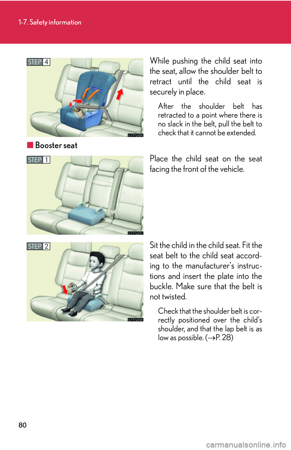 Lexus GX470 2007  Air Conditioning / LEXUS 2007 GX470 OWNERS MANUAL (OM60C64U) 80
1-7. Safety information
While pushing the child seat into
the seat, allow the shoulder belt to
retract until the child seat is
securely in place.
After the shoulder belt has
retracted to a point wh
