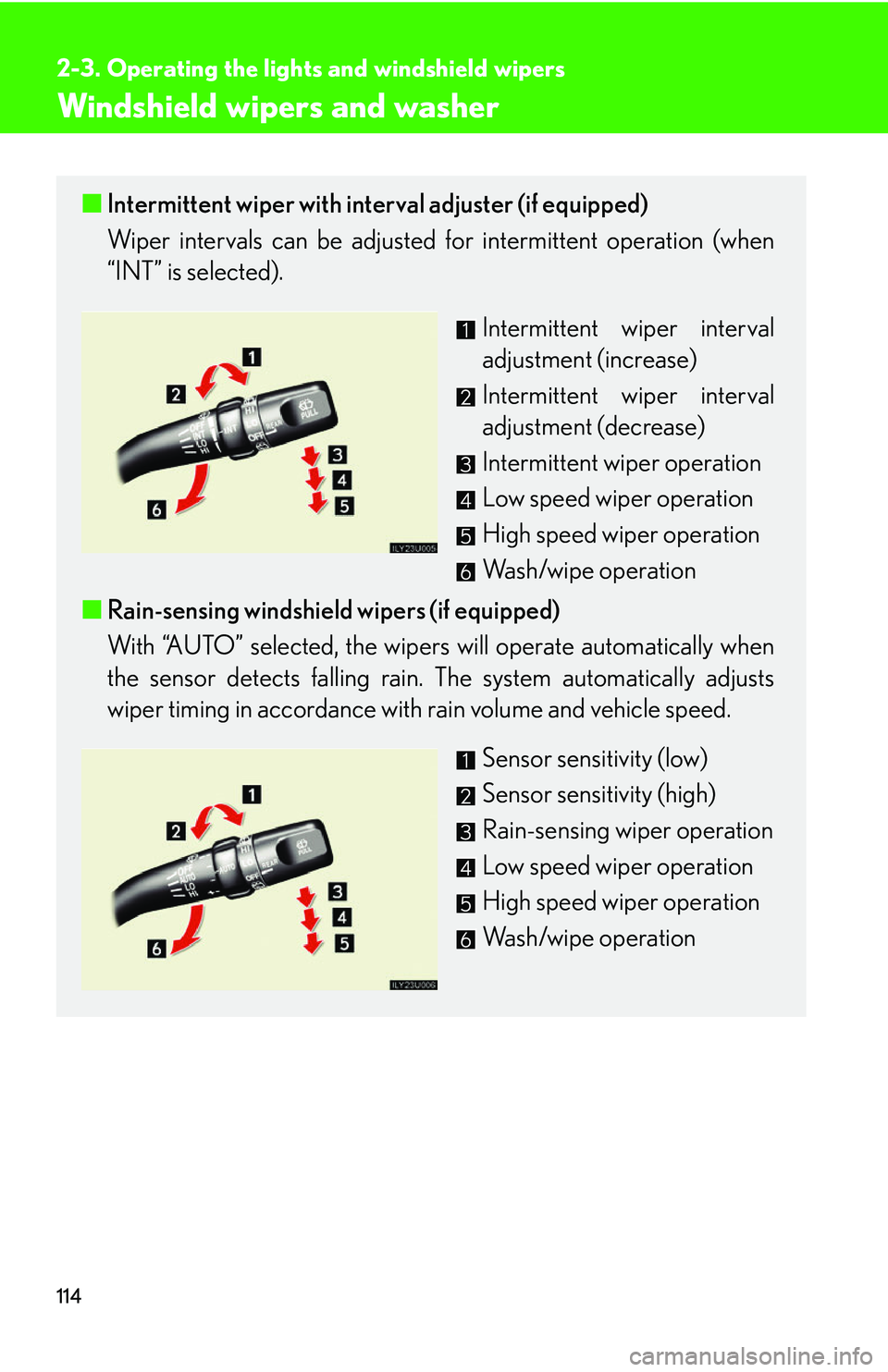 Lexus GX470 2007  Instrument cluster / LEXUS 2007 GX470 OWNERS MANUAL (OM60C64U) 114
2-3. Operating the lights and windshield wipers
Windshield wipers and washer
■Intermittent wiper with interval adjuster (if equipped)
Wiper intervals can be adjusted for intermittent operation (