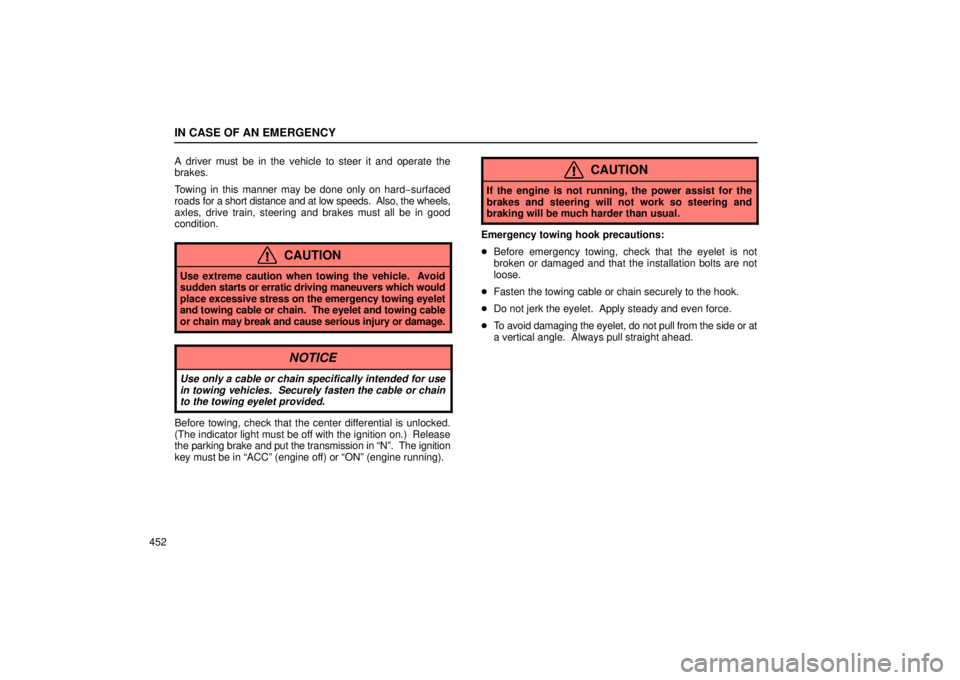 Lexus GX470 2006 Audio / LEXUS 2006 GX470 OWNERS MANUAL (OM60B99U) IN CASE OF AN EMERGENCY
452A driver must be in the vehicle to steer it and operate the
brakes.
Towing in this manner may be done only on hard
−surfaced
roads for a short distance and at low speeds. Lexus GX470 2006 Audio / LEXUS 2006 GX470 OWNERS MANUAL (OM60B99U) IN CASE OF AN EMERGENCY
452A driver must be in the vehicle to steer it and operate the
brakes.
Towing in this manner may be done only on hard
−surfaced
roads for a short distance and at low speeds.
