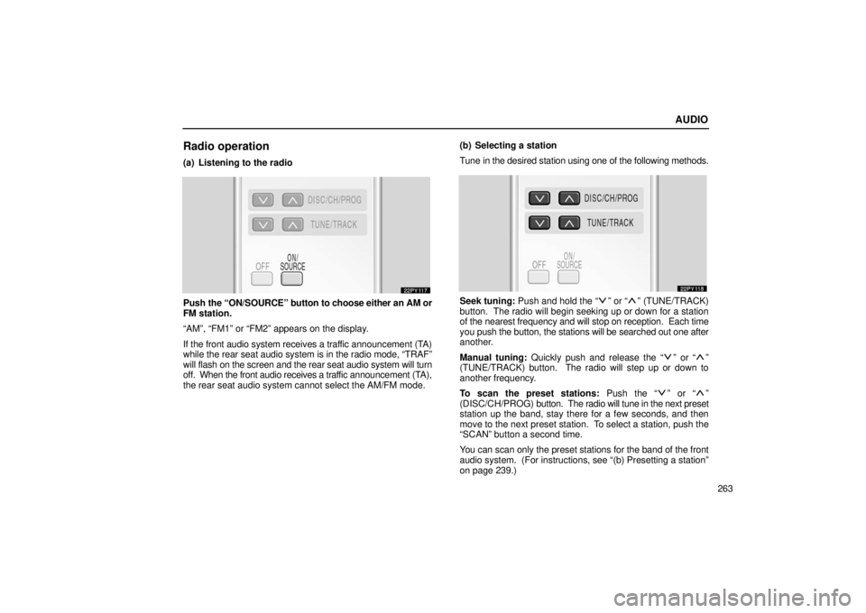 Lexus GX470 2006  Basic Functions In Frequent Use / LEXUS 2006 GX470 OWNERS MANUAL (OM60B99U) AUDIO
263
Radio operation
(a) Listening to the radio
Push the “ON/SOURCE” button to choose either an AM or
FM station.
“AM”, “FM1” or “FM2” appears on the display.
If the front audio s