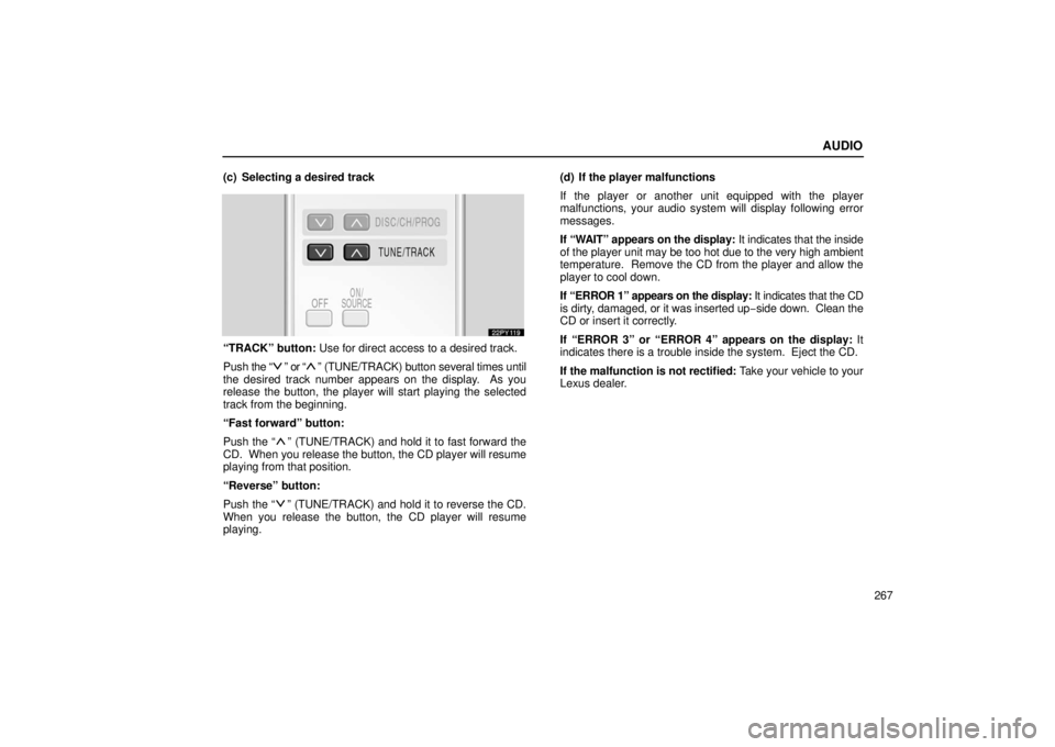 Lexus GX470 2006  Basic Functions In Frequent Use / LEXUS 2006 GX470 OWNERS MANUAL (OM60B99U) AUDIO
267
(c) Selecting a desired track
“TRACK” button: Use for direct access to a desired track.
Push 
the “
” or “” (TUNE/TRACK) button several times until
the desired track number appea