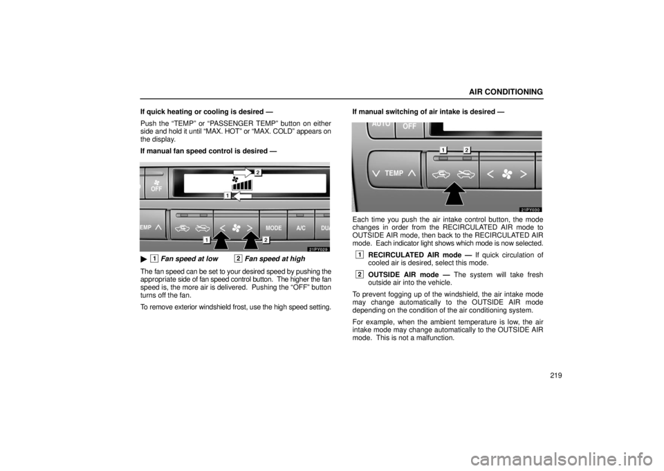 Lexus GX470 2006 Gauges, Meters and Service Reminder Indicators / LEXUS 2006 GX470 OWNERS MANUAL (OM60B99U) AIR CONDITIONING
219
If quick heating or cooling is desired —
Push the “TEMP” or “PASSENGER TEMP” button on either
side
and hold it until “MAX. HOT” or “MAX. COLD” appears on
the di Lexus GX470 2006 Gauges, Meters and Service Reminder Indicators / LEXUS 2006 GX470 OWNERS MANUAL (OM60B99U) AIR CONDITIONING
219
If quick heating or cooling is desired —
Push the “TEMP” or “PASSENGER TEMP” button on either
side
and hold it until “MAX. HOT” or “MAX. COLD” appears on
the di