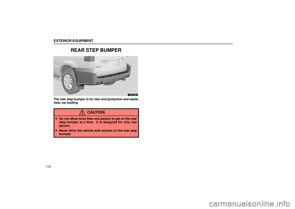 Lexus GX470 2006  Repair Manual Information / LEXUS 2006 GX470 OWNERS MANUAL (OM60B99U) EXTERIOR EQUIPMENT
11 0
REAR STEP BUMPER
The rear step bumper is for rear end protection and easier
step�up loading.
CAUTION
Do not allow more than one person to get on the rear
step bumper at a time