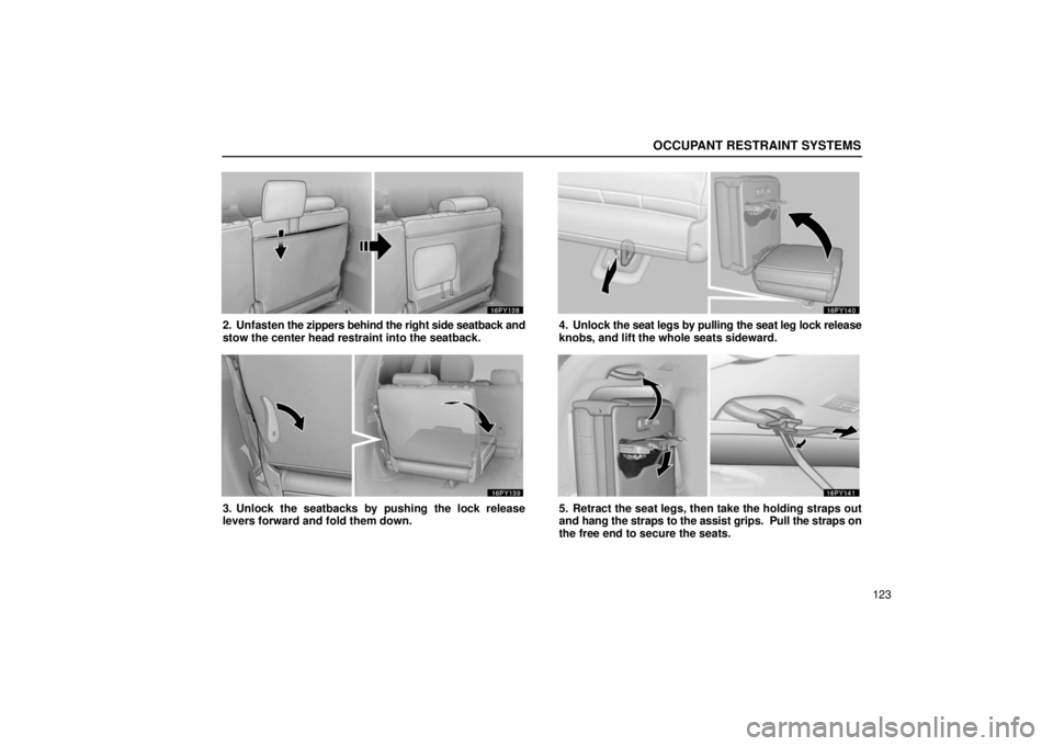Lexus GX470 2006  Repair Manual Information / LEXUS 2006 GX470 OWNERS MANUAL (OM60B99U) OCCUPANT RESTRAINT SYSTEMS
123
2. Unfasten the zippers behind the right side seatback and
stow the center head restraint into the seatback.
3. Unlock the seatbacks by pushing the lock release
levers f