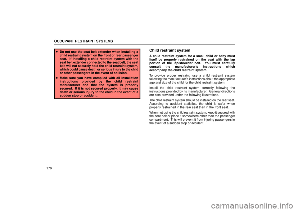 Lexus GX470 2006 Repair Manual Information / LEXUS 2006 GX470 OWNERS MANUAL (OM60B99U) OCCUPANT RESTRAINT SYSTEMS
176
Do not use the seat belt extender when installing a
child restraint system on the front or rear passenger
seat. If installing a child restraint system with the
seat b Lexus GX470 2006 Repair Manual Information / LEXUS 2006 GX470 OWNERS MANUAL (OM60B99U) OCCUPANT RESTRAINT SYSTEMS
176
Do not use the seat belt extender when installing a
child restraint system on the front or rear passenger
seat. If installing a child restraint system with the
seat b