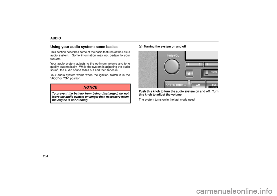 Lexus GX470 2006  Repair Manual Information / LEXUS 2006 GX470 OWNERS MANUAL (OM60B99U) AUDIO
234
Using your audio system: some basics
This section describes some of the basic features of the Lexus
audio system.  Some information may not pertain to your
system.
Your audio system adjusts 