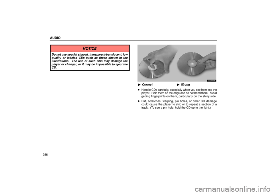 Lexus GX470 2006  Repair Manual Information / LEXUS 2006 GX470 OWNERS MANUAL (OM60B99U) AUDIO
256
NOTICE
Do not use special shaped, transparent/translucent, low
quality or labeled CDs such as those shown in the
illustrations.  The use of such CDs may damage the
player or changer, or it m