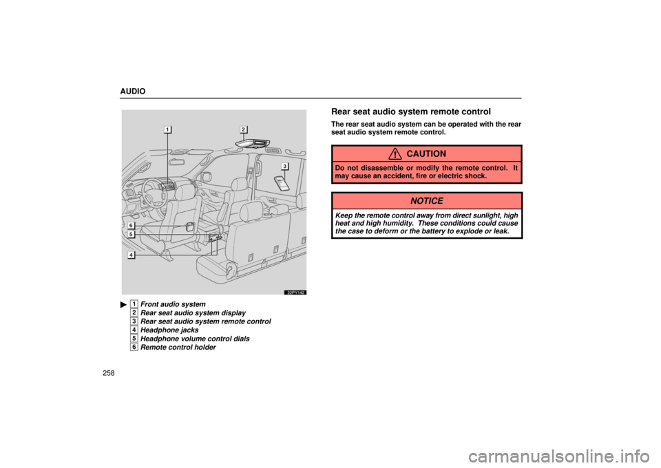 Lexus GX470 2006  Repair Manual Information / LEXUS 2006 GX470 OWNERS MANUAL (OM60B99U) AUDIO
258
22PY142
1Front audio system
2Rear seat audio system display
3Rear seat audio system remote control
4Headphone jacks
5Headphone volume control dials
6Remote control holder
Rear seat audio sy
