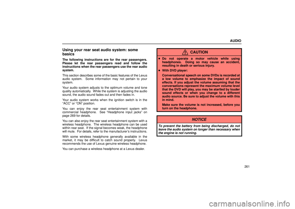 Lexus GX470 2006 Repair Manual Information / LEXUS 2006 GX470 OWNERS MANUAL (OM60B99U) AUDIO
261
Using your rear seat audio system: some
basics
The following instructions are for the rear passengers.
Please let the rear passengers read and follow the
instructions when the rear passenger Lexus GX470 2006 Repair Manual Information / LEXUS 2006 GX470 OWNERS MANUAL (OM60B99U) AUDIO
261
Using your rear seat audio system: some
basics
The following instructions are for the rear passengers.
Please let the rear passengers read and follow the
instructions when the rear passenger