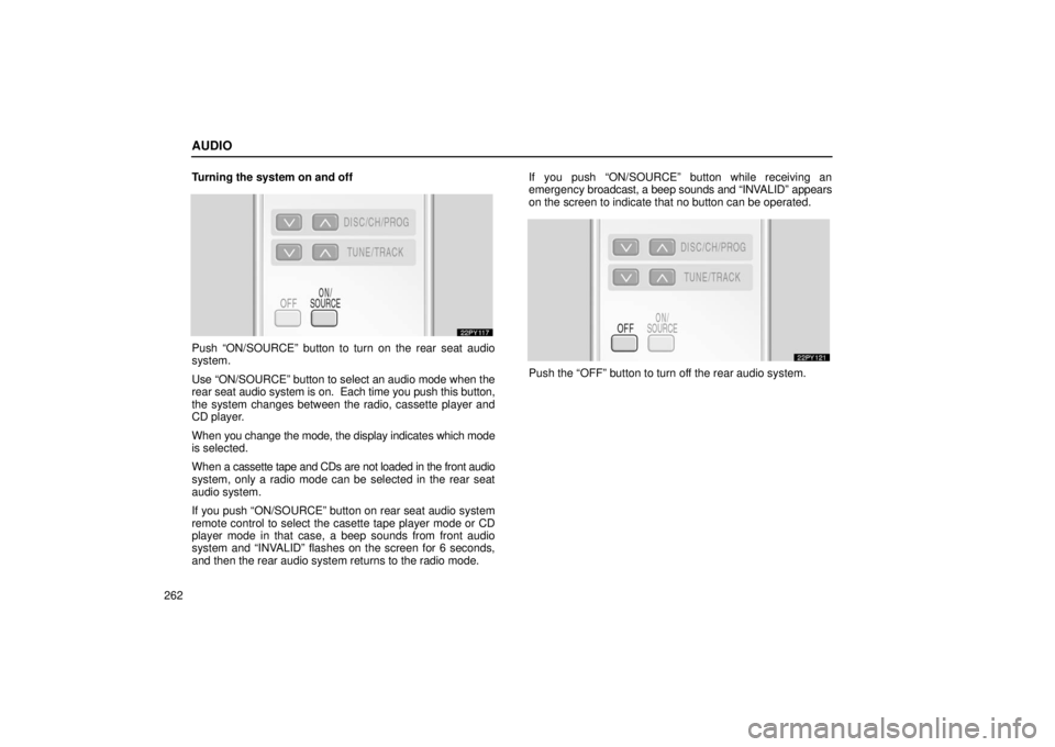 Lexus GX470 2006 Repair Manual Information / LEXUS 2006 GX470 OWNERS MANUAL (OM60B99U) AUDIO
262Turning the system on and off
Push “ON/SOURCE” button to turn on the rear seat audio
system.
Use “ON/SOURCE” button to select an audio mode when the
rear seat
audio system is on. Ea Lexus GX470 2006 Repair Manual Information / LEXUS 2006 GX470 OWNERS MANUAL (OM60B99U) AUDIO
262Turning the system on and off
Push “ON/SOURCE” button to turn on the rear seat audio
system.
Use “ON/SOURCE” button to select an audio mode when the
rear seat
audio system is on. Ea
