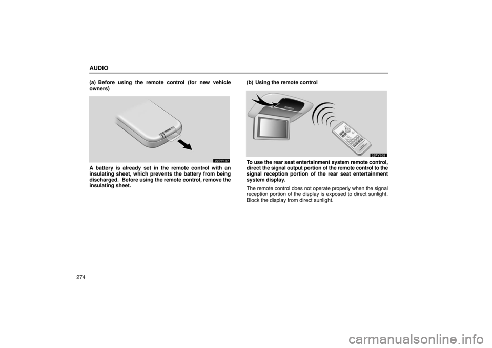 Lexus GX470 2006  Repair Manual Information / LEXUS 2006 GX470 OWNERS MANUAL (OM60B99U) AUDIO
274(a) Before using the remote control (for new vehicle
owners)
A battery is already set in the remote control with an
insulating sheet, which prevents the battery from being
discharged.  
Befor