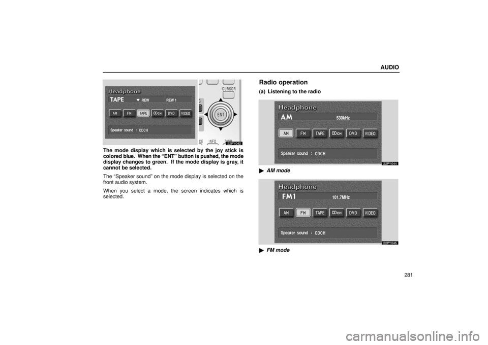 Lexus GX470 2006  Repair Manual Information / LEXUS 2006 GX470 OWNERS MANUAL (OM60B99U) AUDIO
281
The mode display which is selected by the joy stick is
colored blue.  When the “ENT” button is pushed, the mode
display changes to green.  If the mode display is gray, it
cannot be selec