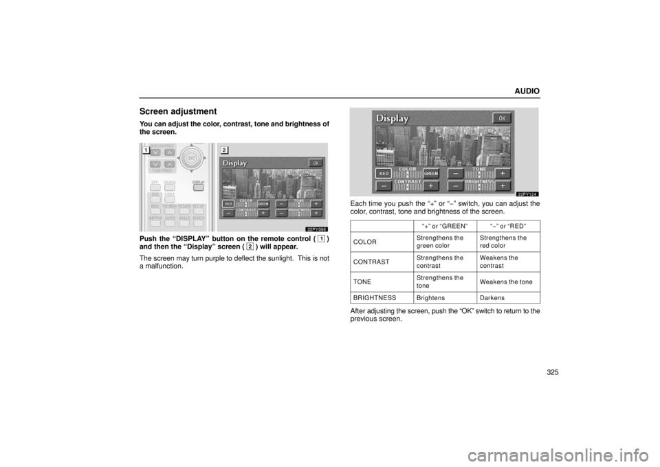 Lexus GX470 2006  Repair Manual Information / LEXUS 2006 GX470 OWNERS MANUAL (OM60B99U) AUDIO
325
Screen adjustment
You can adjust the color, contrast, tone and brightness of
the screen.
Push the “DISPLAY” button on the remote control (1)
and then the “Display” screen (2) will ap