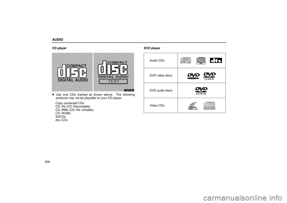Lexus GX470 2006  Repair Manual Information / LEXUS 2006 GX470 OWNERS MANUAL (OM60B99U) AUDIO
336CD player

Use only CDs marked as shown above.  The following
products may not be playable on your CD player.
Copy− protected CDs
CD− Rs (CD− Recordable)
CD−RWs (CD− Re−writable)