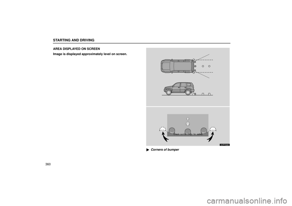 Lexus GX470 2006  Repair Manual Information / LEXUS 2006 GX470 OWNERS MANUAL (OM60B99U) STARTING AND DRIVING
360AREA DISPLAYED ON SCREEN
Image is displayed approximately level on screen.
31PY046
Check surroundings for safety.

Corners of bumper 