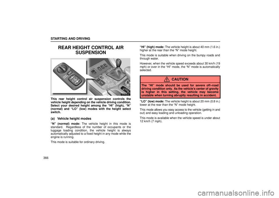 Lexus GX470 2006 Repair Manual Information / LEXUS 2006 GX470 OWNERS MANUAL (OM60B99U) STARTING AND DRIVING
366
REAR HEIGHT CONTROL AIRSUSPENSION
This rear height control air suspension controls the
vehicle height depending on the vehicle driving condition.
Select your desired height a Lexus GX470 2006 Repair Manual Information / LEXUS 2006 GX470 OWNERS MANUAL (OM60B99U) STARTING AND DRIVING
366
REAR HEIGHT CONTROL AIRSUSPENSION
This rear height control air suspension controls the
vehicle height depending on the vehicle driving condition.
Select your desired height a