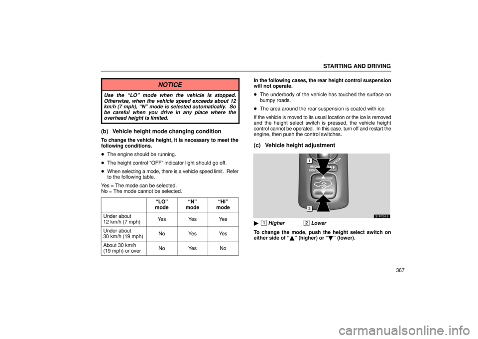 Lexus GX470 2006 Repair Manual Information / LEXUS 2006 GX470 OWNERS MANUAL (OM60B99U) STARTING AND DRIVING
367
NOTICE
Use the “LO” mode when the vehicle is stopped.
Otherwise, when the vehicle speed exceeds about 12
km/h (7 mph), “N” mode is selected automatically. So
be caref Lexus GX470 2006 Repair Manual Information / LEXUS 2006 GX470 OWNERS MANUAL (OM60B99U) STARTING AND DRIVING
367
NOTICE
Use the “LO” mode when the vehicle is stopped.
Otherwise, when the vehicle speed exceeds about 12
km/h (7 mph), “N” mode is selected automatically. So
be caref