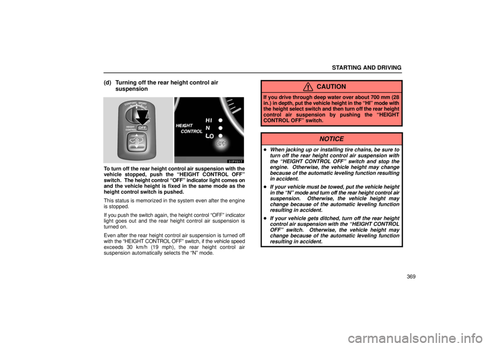 Lexus GX470 2006 Repair Manual Information / LEXUS 2006 GX470 OWNERS MANUAL (OM60B99U) STARTING AND DRIVING
369
(d) Turning off the rear height control airsuspension
To turn off the rear height control air suspension with the
vehicle stopped, push the “HEIGHT CONTROL OFF”
switch. T Lexus GX470 2006 Repair Manual Information / LEXUS 2006 GX470 OWNERS MANUAL (OM60B99U) STARTING AND DRIVING
369
(d) Turning off the rear height control airsuspension
To turn off the rear height control air suspension with the
vehicle stopped, push the “HEIGHT CONTROL OFF”
switch. T