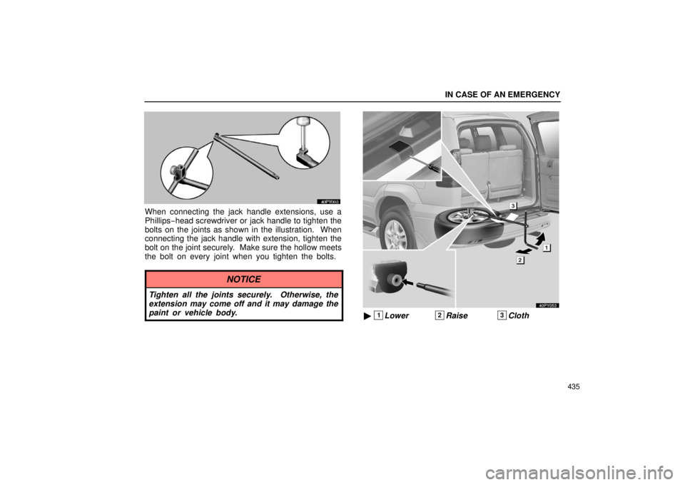 Lexus GX470 2006  Repair Manual Information / LEXUS 2006 GX470 OWNERS MANUAL (OM60B99U) IN CASE OF AN EMERGENCY
435
When connecting the jack handle extensions, use a
Phillips−head screwdriver or jack handle to tighten the
bolts on the joints as shown in the illustration.  When
connecti