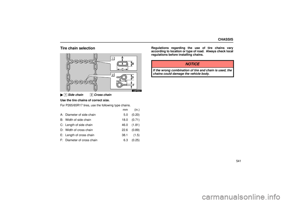 Lexus GX470 2006  Repair Manual Information / LEXUS 2006 GX470 OWNERS MANUAL (OM60B99U) CHASSIS
541
Tire chain selection
 1 Side chain2 Cross chain
Use the tire chains of correct size.
For P265/65R17 tires, use the following type chains. mm (in.)
A: Diameter of side chain 5.0 (0.20)
B: 