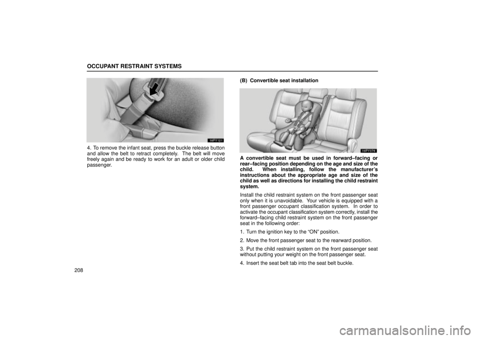 Lexus GX470 2005 Audio / LEXUS 2005 GX470 OWNERS MANUAL (OM60B11U) OCCUPANT RESTRAINT SYSTEMS
208
4. To remove the infant seat, press the buckle release button
and allow the belt to retract completely. The belt will move
freely again and be ready to work for an adul Lexus GX470 2005 Audio / LEXUS 2005 GX470 OWNERS MANUAL (OM60B11U) OCCUPANT RESTRAINT SYSTEMS
208
4. To remove the infant seat, press the buckle release button
and allow the belt to retract completely. The belt will move
freely again and be ready to work for an adul