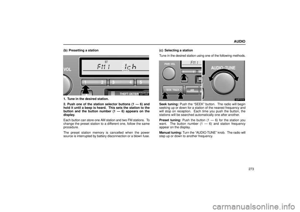 Lexus GX470 2005 Scheduled Maintenance Guide / LEXUS 2005 GX470 OWNERS MANUAL (OM60B11U) AUDIO
273
(b) Presetting a station
1. Tune in the desired station.
2. Push one of the station selector buttons (1 Ð 6) and
hold it until a beep is heard. This sets the station to the
button and the Lexus GX470 2005 Scheduled Maintenance Guide / LEXUS 2005 GX470 OWNERS MANUAL (OM60B11U) AUDIO
273
(b) Presetting a station
1. Tune in the desired station.
2. Push one of the station selector buttons (1 Ð 6) and
hold it until a beep is heard. This sets the station to the
button and the