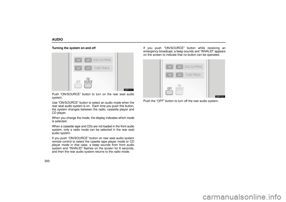 Lexus GX470 2005 Engine / LEXUS 2005 GX470 OWNERS MANUAL (OM60B11U) AUDIO
300Turning the system on and off
Push ªON/SOURCEº button to turn on the rear seat audio
system.
Use ªON/SOURCEº button to select an audio mode when the
rear seat audio system is on. Each ti Lexus GX470 2005 Engine / LEXUS 2005 GX470 OWNERS MANUAL (OM60B11U) AUDIO
300Turning the system on and off
Push ªON/SOURCEº button to turn on the rear seat audio
system.
Use ªON/SOURCEº button to select an audio mode when the
rear seat audio system is on. Each ti