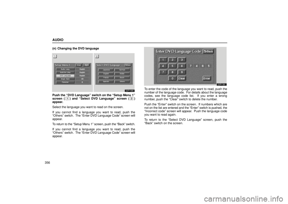 Lexus GX470 2005  Pictorial Index / LEXUS 2005 GX470 OWNERS MANUAL (OM60B11U) AUDIO
356(n) Changing the DVD language
Push the ªDVD Languageº switch on the ªSetup Menu 1º
screen (1) and ªSelect DVD Languageº screen (2)
appear.
Select the language you want to read on the sc