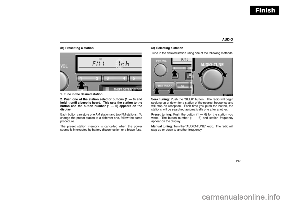 Lexus GX470 2004 Audio System / LEXUS 2004 GX470 THROUGH OCT. 2003 PROD. OWNERS MANUAL (OM60A46U) Finish
AUDIO
243 (b) Presetting a station
1. Tune in the desired station.
2. Push one of the station selector buttons (1 Ð 6) and
hold it until a beep is heard. This sets the station to the
button a Lexus GX470 2004 Audio System / LEXUS 2004 GX470 THROUGH OCT. 2003 PROD. OWNERS MANUAL (OM60A46U) Finish
AUDIO
243 (b) Presetting a station
1. Tune in the desired station.
2. Push one of the station selector buttons (1 Ð 6) and
hold it until a beep is heard. This sets the station to the
button a